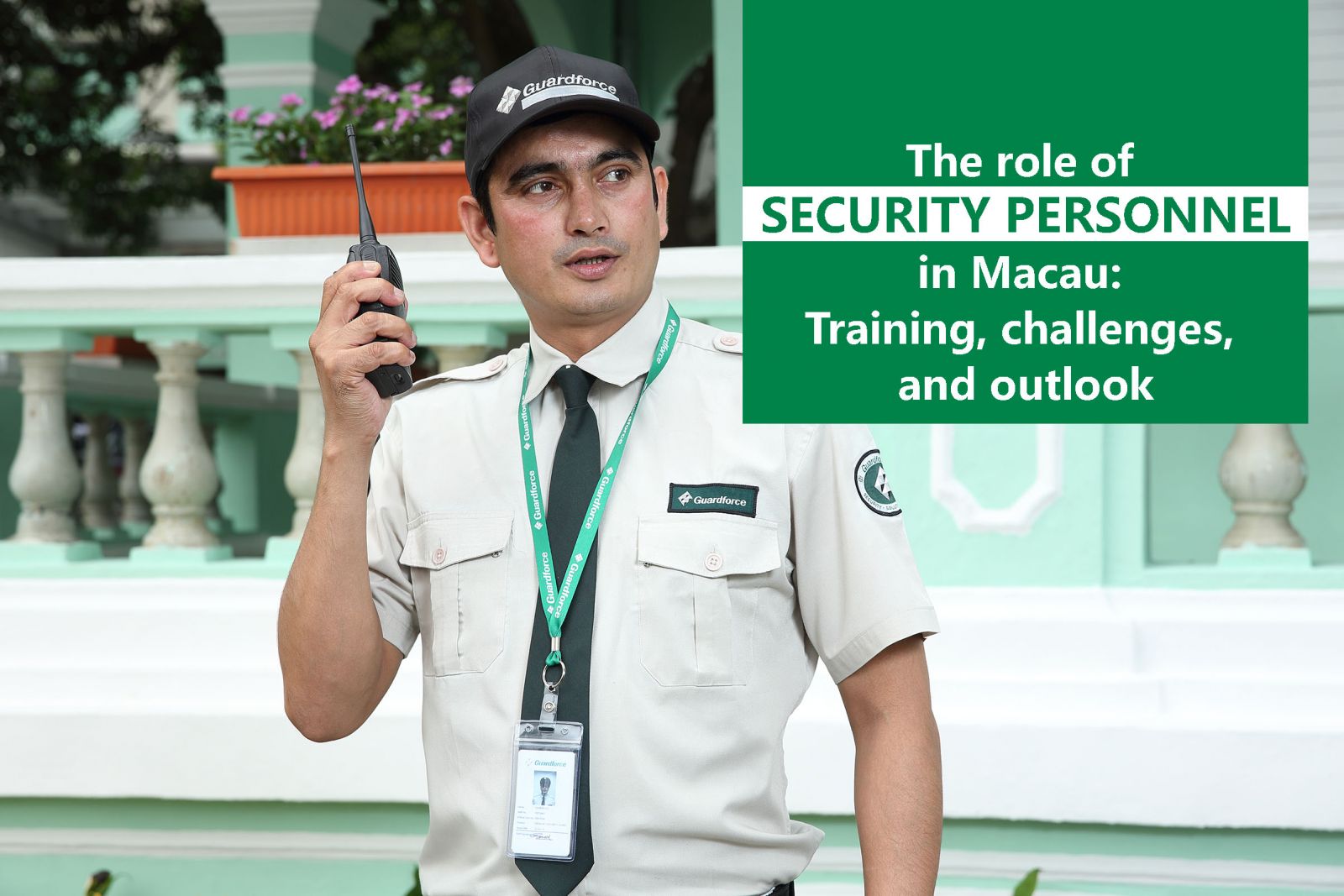 The Role Of Security Personnel In Macau: Training, Challenges, And Outlook | Guardforce Macau